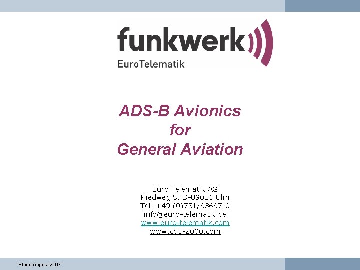 ADS-B Avionics for General Aviation Euro Telematik AG Riedweg 5, D-89081 Ulm Tel. +49