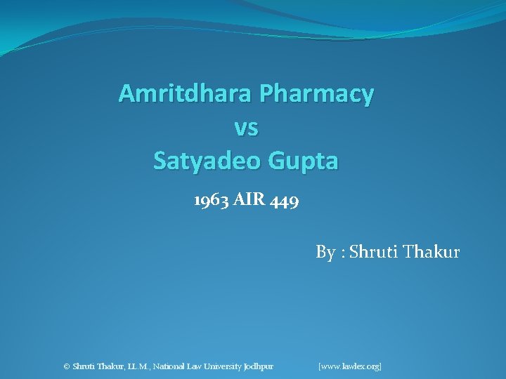 Amritdhara Pharmacy vs Satyadeo Gupta 1963 AIR 449 By : Shruti Thakur © Shruti