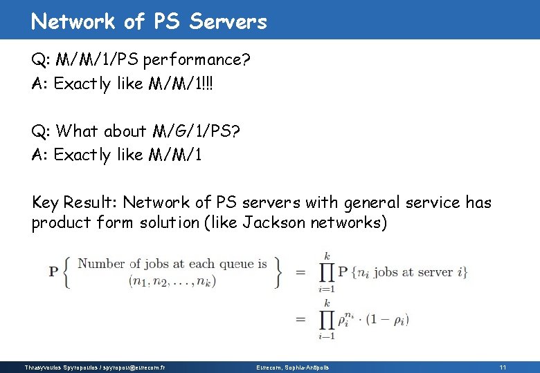 Network of PS Servers Q: M/M/1/PS performance? A: Exactly like M/M/1!!! Q: What about