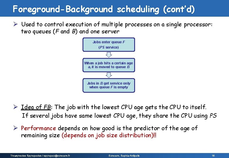 Foreground-Background scheduling (cont’d) Ø Used to control execution of multiple processes on a single