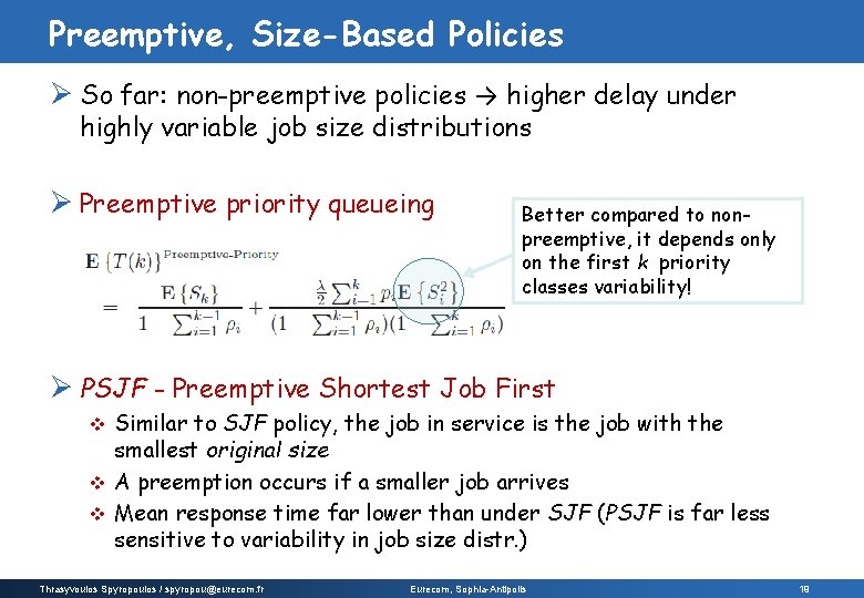 Preemptive, Size-Based Policies Ø So far: non-preemptive policies → higher delay under highly variable
