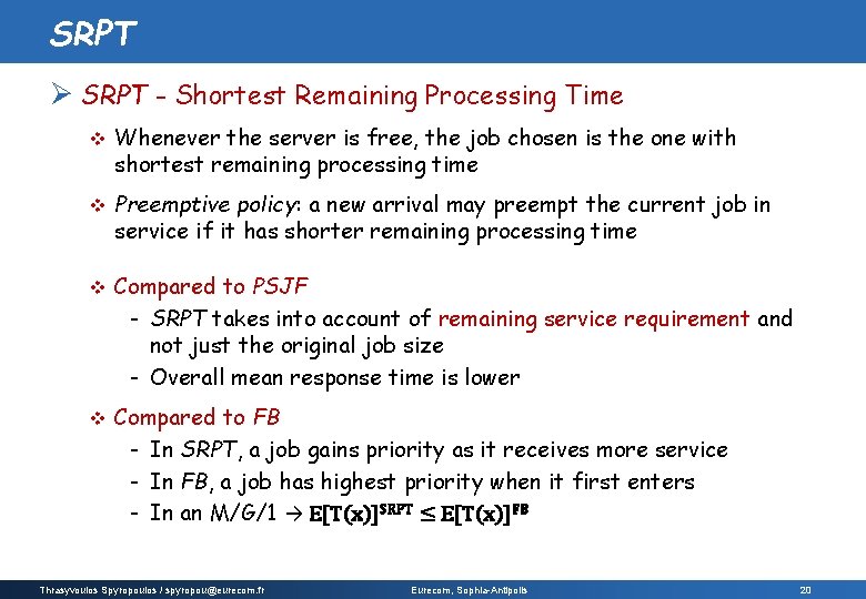 SRPT Ø SRPT - Shortest Remaining Processing Time v Whenever the server is free,