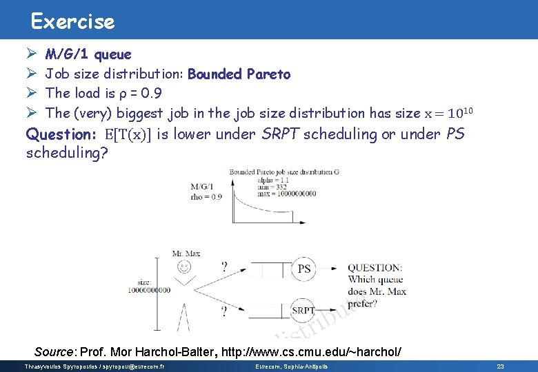 Exercise Ø M/G/1 queue Ø Job size distribution: Bounded Pareto Ø The load is