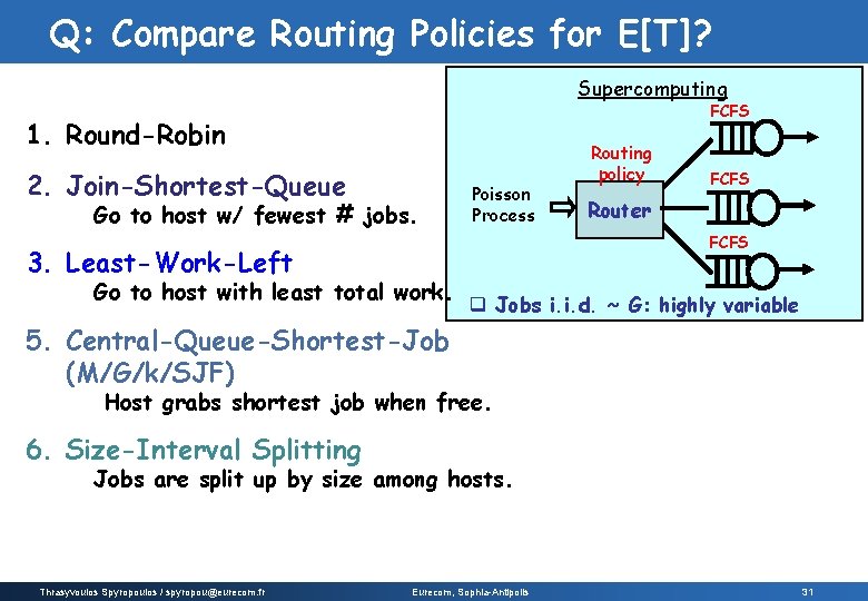 Q: Compare Routing Policies for E[T]? Supercomputing FCFS 1. Round-Robin 2. Join-Shortest-Queue Go to