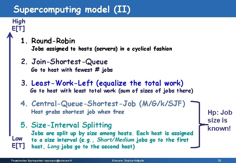 Supercomputing model (II) High E[T] 1. Round-Robin Jobs assigned to hosts (servers) in a