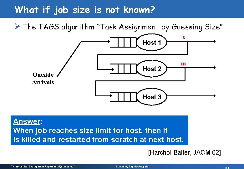 What if job size is not known? Ø The TAGS algorithm “Task Assignment by