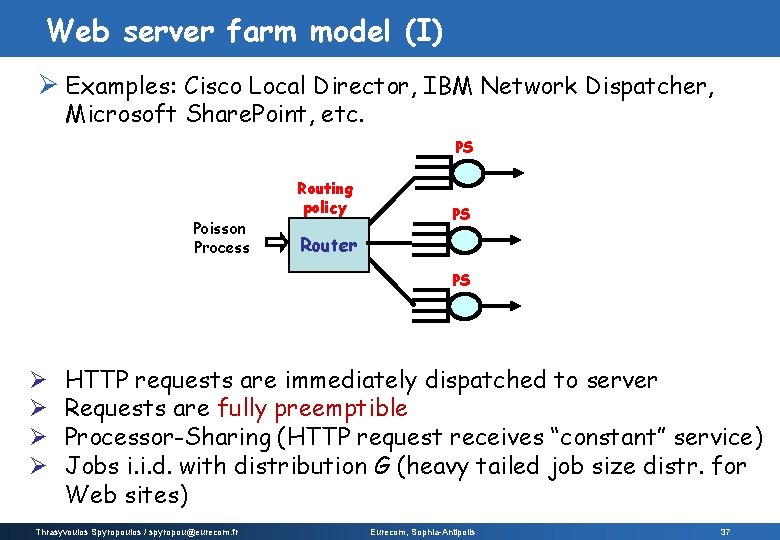 Web server farm model (I) Ø Examples: Cisco Local Director, IBM Network Dispatcher, Microsoft