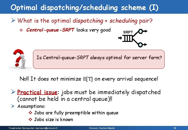 Optimal dispatching/scheduling scheme (I) Ø What is the optimal dispatching + scheduling pair? v