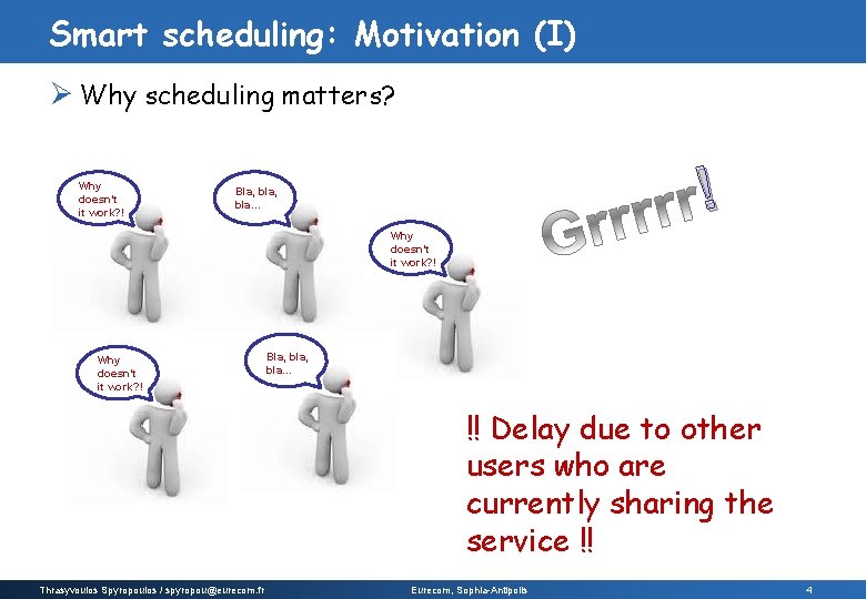 Smart scheduling: Motivation (I) Ø Why scheduling matters? Why doesn’t it work? ! !