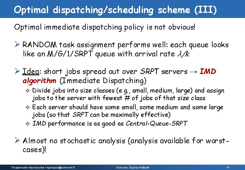 Optimal dispatching/scheduling scheme (III) Optimal immediate dispatching policy is not obvious! Ø RANDOM task