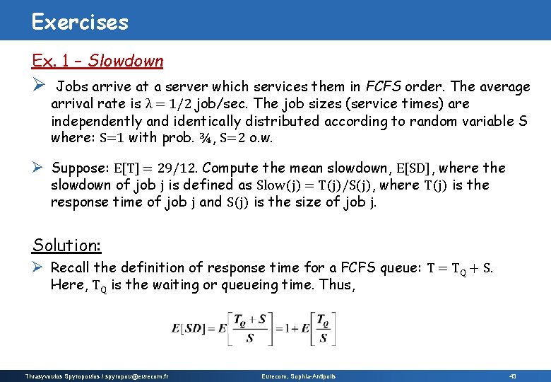 Exercises Ex. 1 – Slowdown Ø Jobs arrive at a server which services them