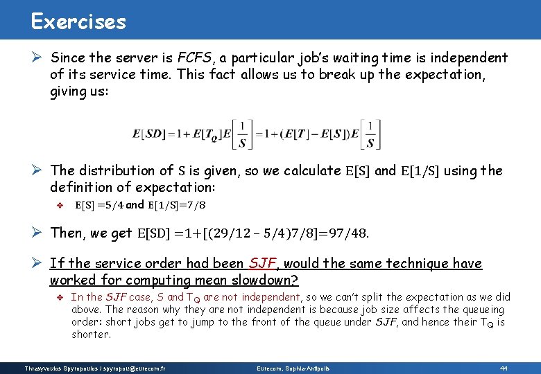 Exercises Ø Since the server is FCFS, a particular job’s waiting time is independent