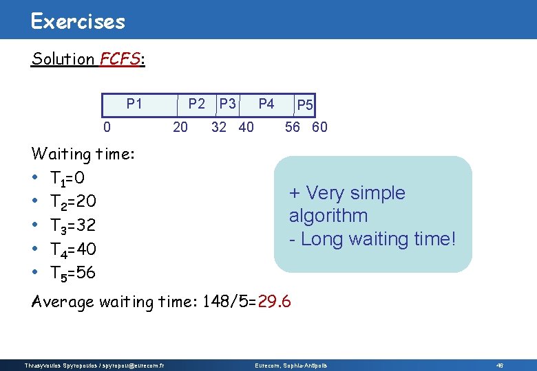 Exercises Solution FCFS: P 1 0 Waiting time: • T 1=0 • T 2=20