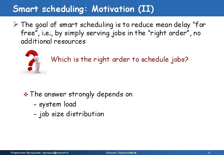 Smart scheduling: Motivation (II) Ø The goal of smart scheduling is to reduce mean