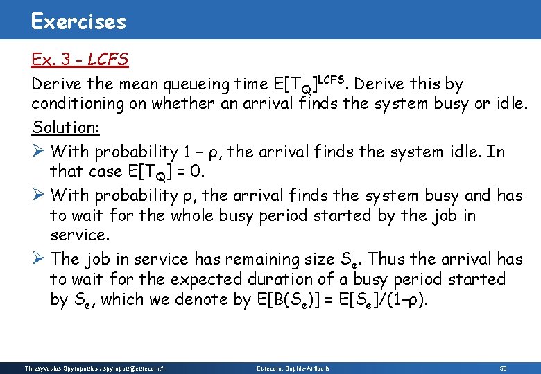 Exercises Ex. 3 - LCFS Derive the mean queueing time E[TQ]LCFS. Derive this by