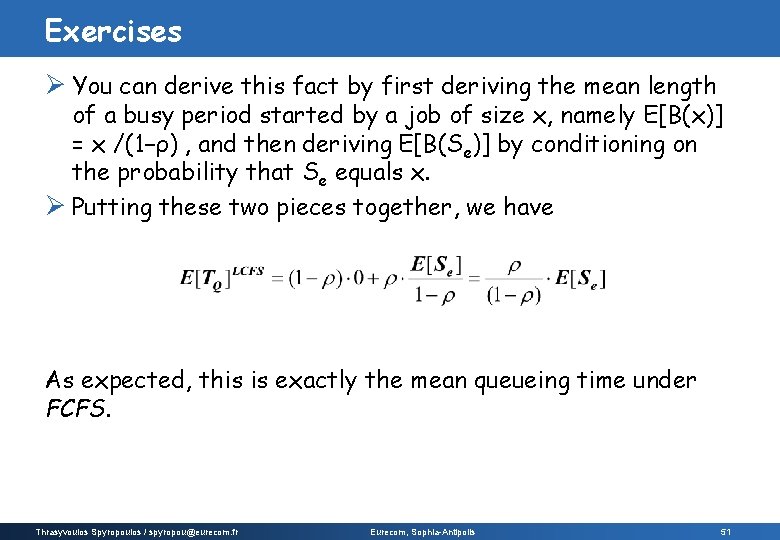 Exercises Ø You can derive this fact by first deriving the mean length of