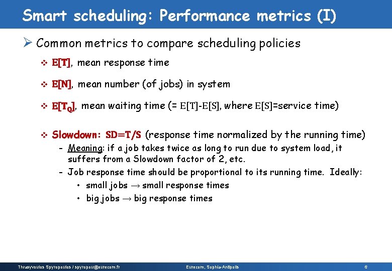 Smart scheduling: Performance metrics (I) Ø Common metrics to compare scheduling policies v E[T],