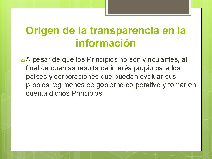 Origen de la transparencia en la información A pesar de que los Principios no