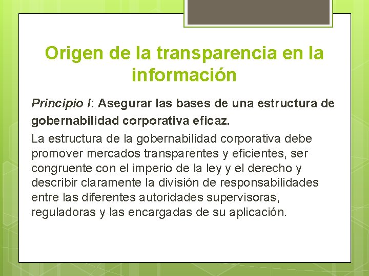 Origen de la transparencia en la información Principio I: Asegurar las bases de una