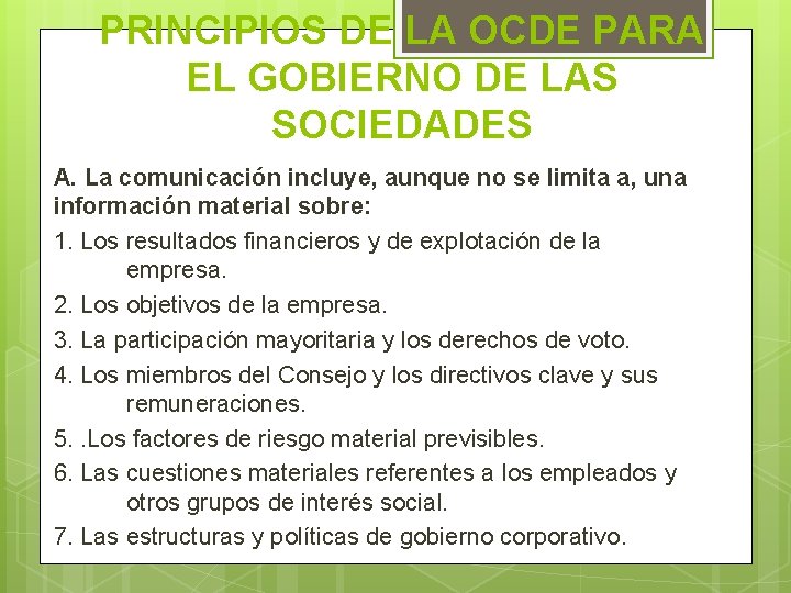 PRINCIPIOS DE LA OCDE PARA EL GOBIERNO DE LAS SOCIEDADES A. La comunicación incluye,
