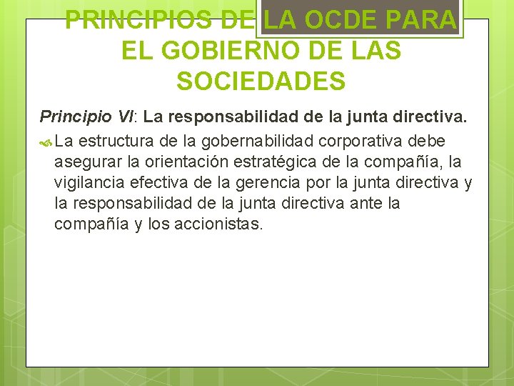 PRINCIPIOS DE LA OCDE PARA EL GOBIERNO DE LAS SOCIEDADES Principio VI: La responsabilidad