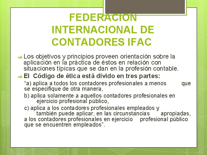 FEDERACION INTERNACIONAL DE CONTADORES IFAC Los objetivos y principios proveen orientación sobre la aplicación