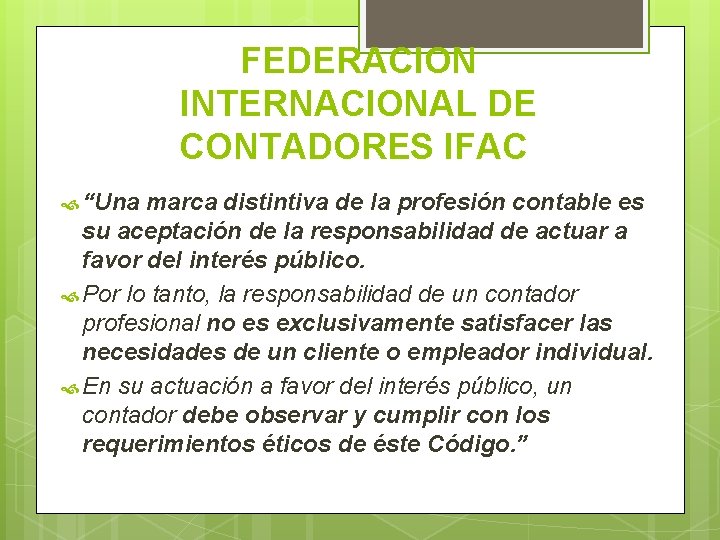 FEDERACION INTERNACIONAL DE CONTADORES IFAC “Una marca distintiva de la profesión contable es su