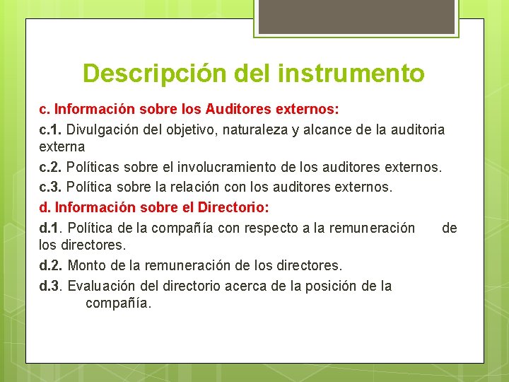 Descripción del instrumento c. Información sobre los Auditores externos: c. 1. Divulgación del objetivo,