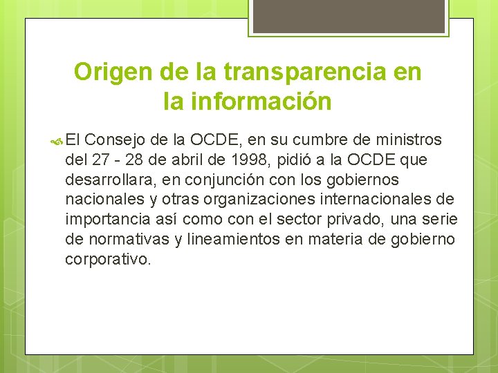 Origen de la transparencia en la información El Consejo de la OCDE, en su