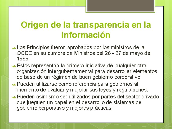 Origen de la transparencia en la información Los Principios fueron aprobados por los ministros