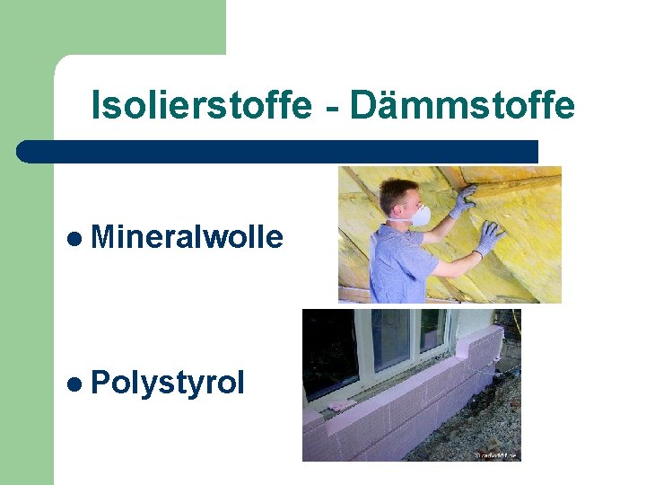 Isolierstoffe - Dämmstoffe l Mineralwolle l Polystyrol 