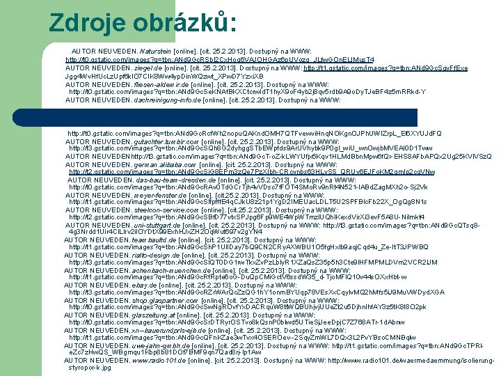 Zdroje obrázků: AUTOR NEUVEDEN. Naturstein [online]. [cit. 25. 2. 2013]. Dostupný na WWW: http: