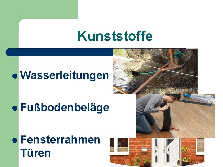 Kunststoffe l Wasserleitungen l Fußbodenbeläge l Fensterrahmen Türen 