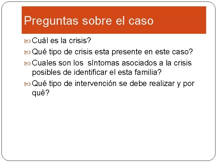 Preguntas sobre el caso Cuál es la crisis? Qué tipo de crisis esta presente