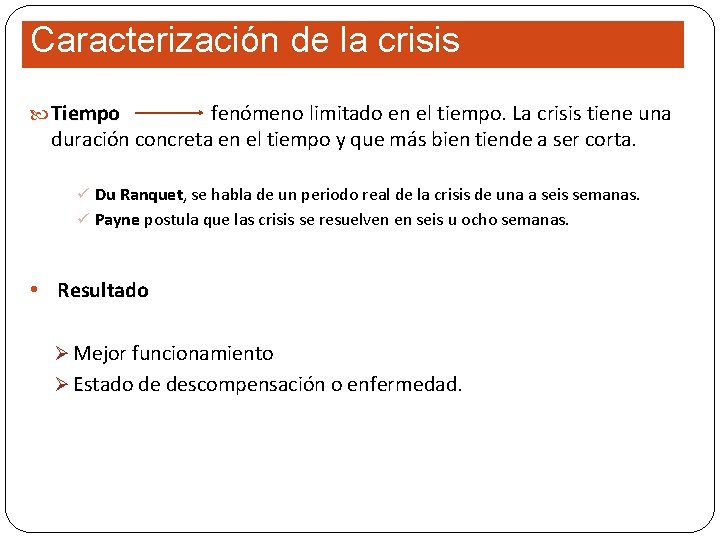 Caracterización de la crisis Tiempo fenómeno limitado en el tiempo. La crisis tiene una