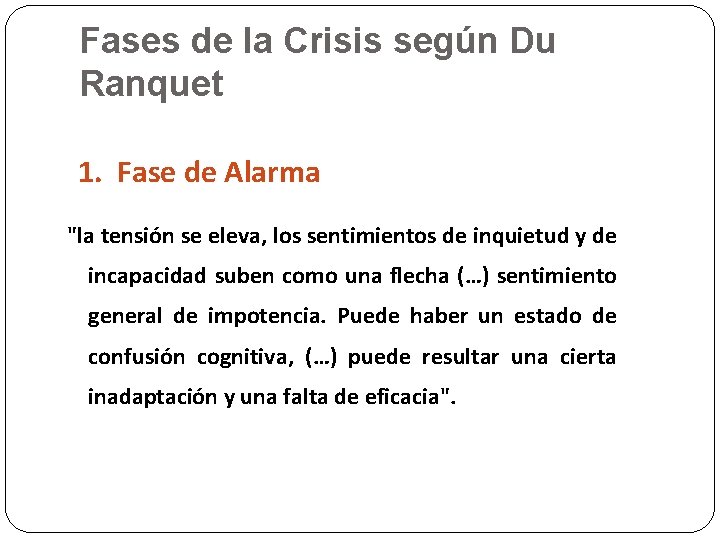 Fases de la Crisis según Du Ranquet 1. Fase de Alarma "la tensión se