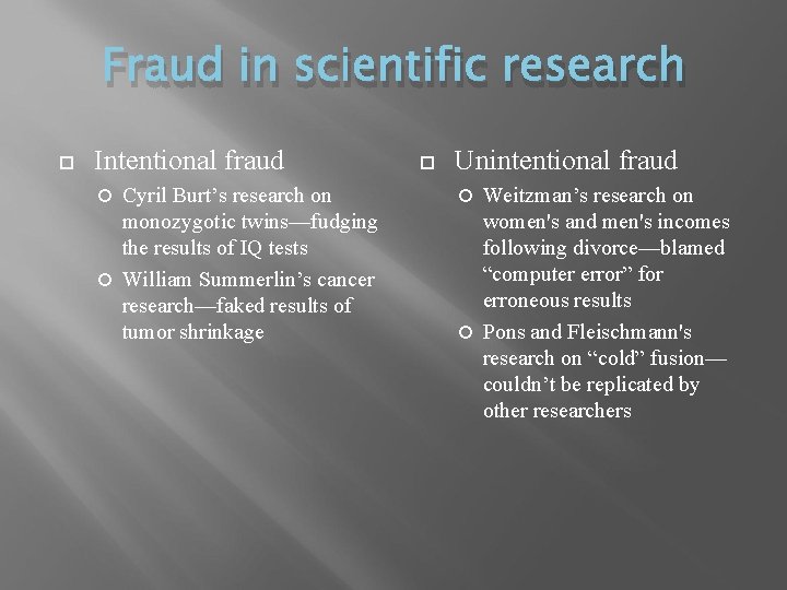 Fraud in scientific research Intentional fraud Cyril Burt’s research on monozygotic twins—fudging the results