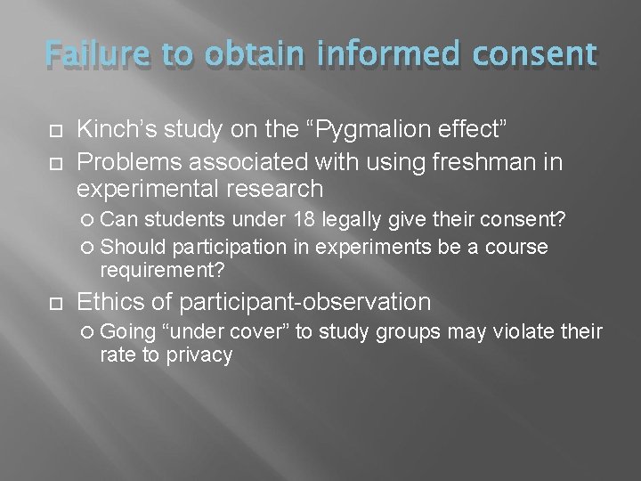 Failure to obtain informed consent Kinch’s study on the “Pygmalion effect” Problems associated with
