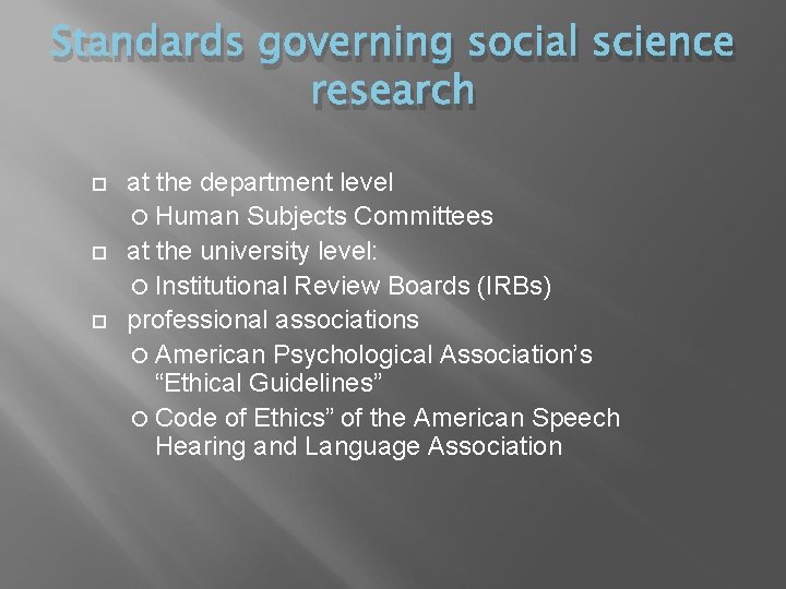 Standards governing social science research at the department level Human Subjects Committees at the