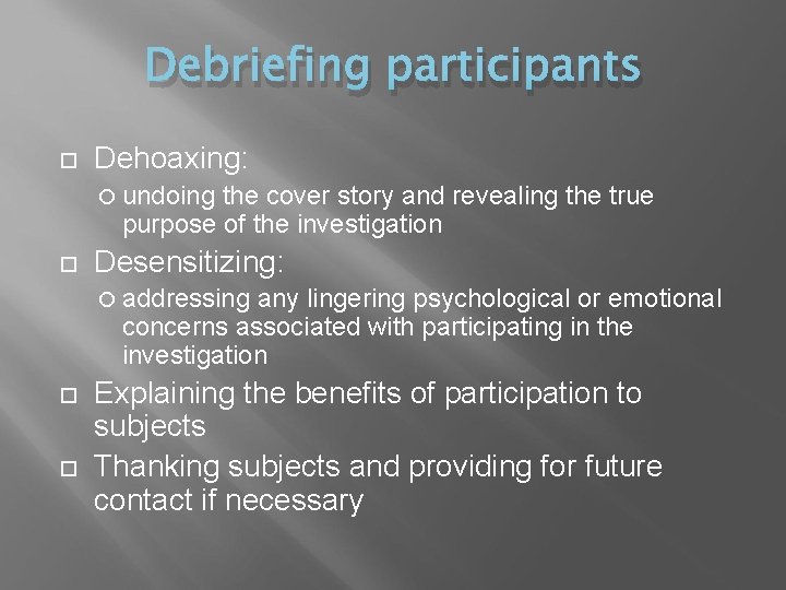 Debriefing participants Dehoaxing: undoing the cover story and revealing the true purpose of the
