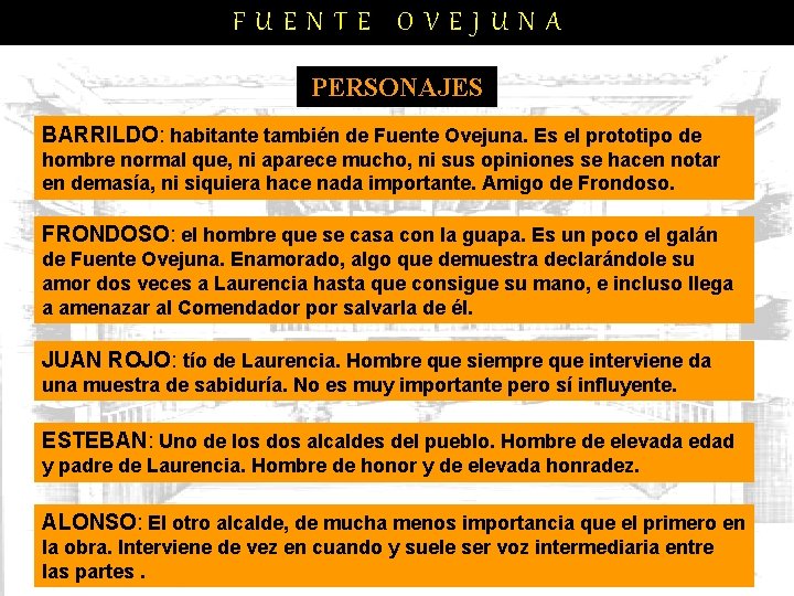 FUENTE OVEJUNA PERSONAJES BARRILDO: habitante también de Fuente Ovejuna. Es el prototipo de hombre