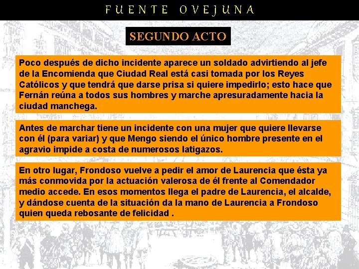 FUENTE OVEJUNA SEGUNDO ACTO Poco después de dicho incidente aparece un soldado advirtiendo al