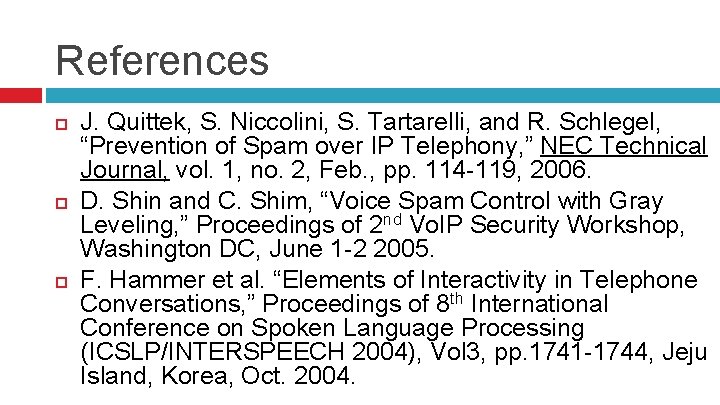 References J. Quittek, S. Niccolini, S. Tartarelli, and R. Schlegel, “Prevention of Spam over