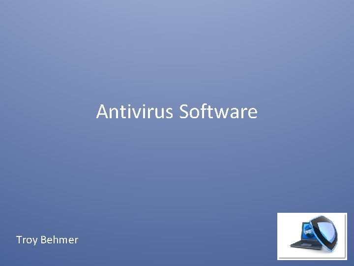 Antivirus Software Troy Behmer 