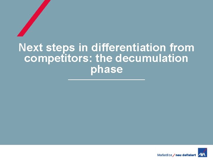 Next steps in differentiation from competitors: the decumulation phase 