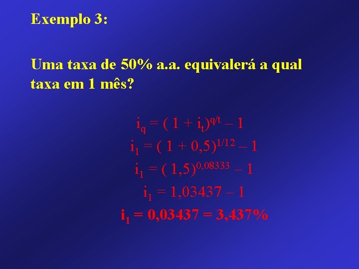 Exemplo 3: Uma taxa de 50% a. a. equivalerá a qual taxa em 1