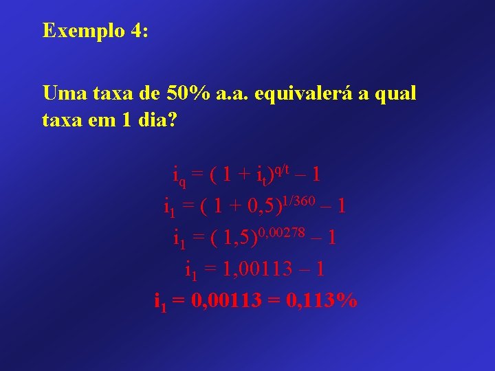 Exemplo 4: Uma taxa de 50% a. a. equivalerá a qual taxa em 1