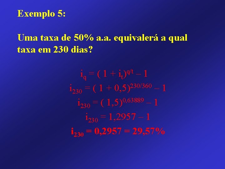 Exemplo 5: Uma taxa de 50% a. a. equivalerá a qual taxa em 230