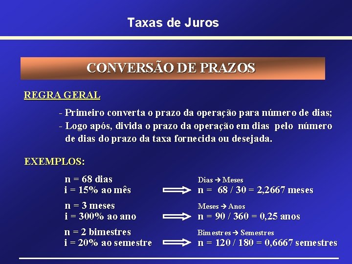 Taxas de Juros CONVERSÃO DE PRAZOS REGRA GERAL - Primeiro converta o prazo da