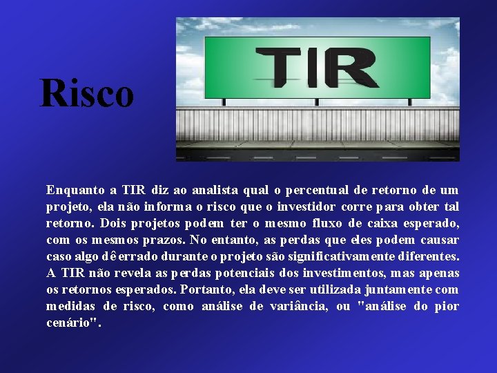 Risco Enquanto a TIR diz ao analista qual o percentual de retorno de um